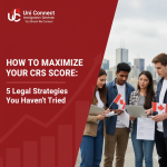 How to Maximize Your CRS Score: 5 Legal Strategies You Haven’t Tried